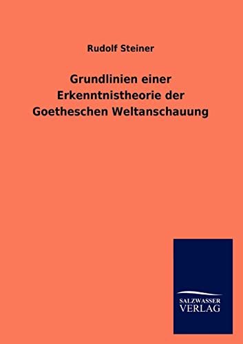 Beispielbild fr Grundlinien einer Erkenntnistheorie der Goetheschen Weltanschauung zum Verkauf von Blackwell's