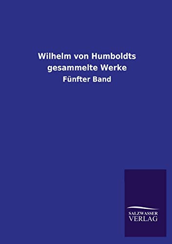 9783846018279: Wilhelm Von Humboldts Gesammelte Werke: Fnfter Band