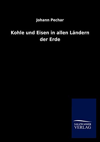 Stock image for Kohle und Eisen in allen Lndern der Erde (German Edition) for sale by Lucky's Textbooks