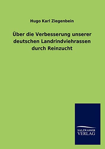 Stock image for Uber die Verbesserung unserer deutschen Landrindviehrassen durch Reinzucht for sale by Chiron Media