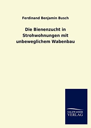 9783846020036: Die Bienenzucht in Strohwohnungen mit unbeweglichem Wabenbau (German Edition)