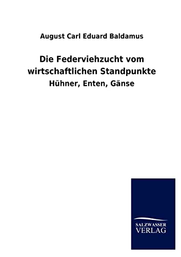 9783846020142: Die Federviehzucht vom wirtschaftlichen Standpunkte: Hhner, Enten, Gnse