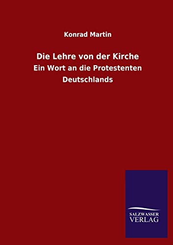 9783846020449: Die Lehre von der Kirche: Ein Wort an die Protestenten Deutschlands