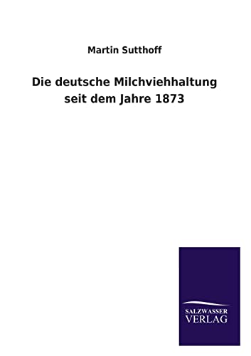 9783846020609: Die deutsche Milchviehhaltung seit dem Jahre 1873