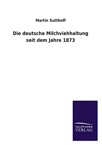 Stock image for Die deutsche Milchviehhaltung seit dem Jahre 1873 for sale by Chiron Media