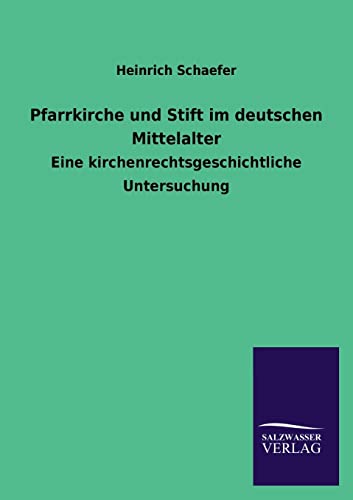 9783846020623: Pfarrkirche und Stift im deutschen Mittelalter: Eine kirchenrechtsgeschichtliche Untersuchung