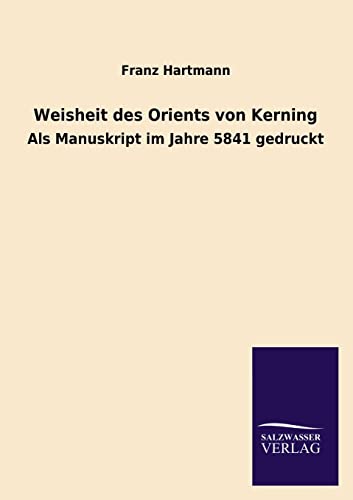 9783846020630: Weisheit des Orients von Kerning: Als Manuskript im Jahre 5841 gedruckt