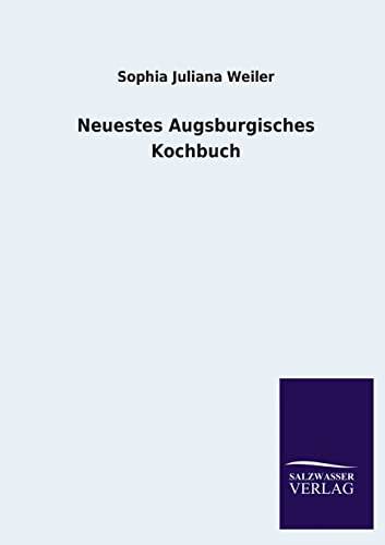 Stock image for Neuestes Augsburgisches Kochbuch (German Edition) for sale by Lucky's Textbooks