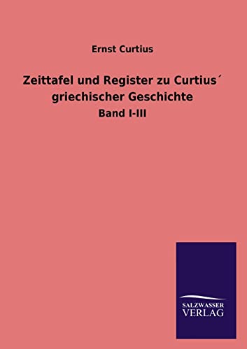 Beispielbild fr Zeittafel und Register zu Curtius griechischer Geschichte zum Verkauf von Chiron Media