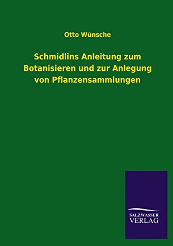 9783846021569: Schmidlins Anleitung zum Botanisieren und zur Anlegung von Pflanzensammlungen