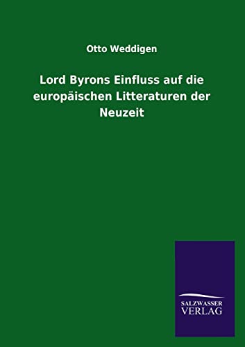 Imagen de archivo de Lord Byrons Einfluss auf die europischen Litteraturen der Neuzeit (German Edition) a la venta por Lucky's Textbooks