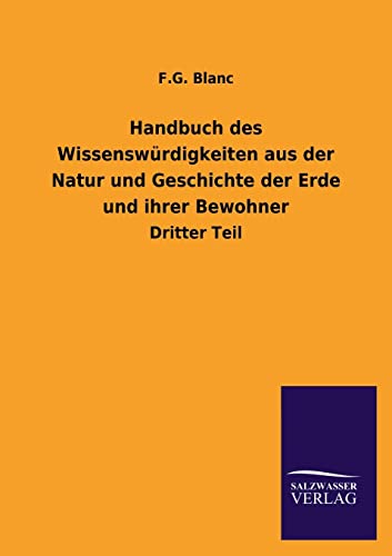 Beispielbild fr Handbuch des Wissenswrdigkeiten aus der Natur und Geschichte der Erde und ihrer Bewohner (German Edition) zum Verkauf von Lucky's Textbooks