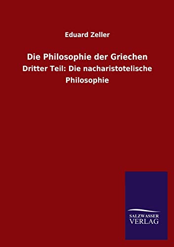 9783846022986: Die Philosophie der Griechen: Dritter Teil: Die nacharistotelische Philosophie