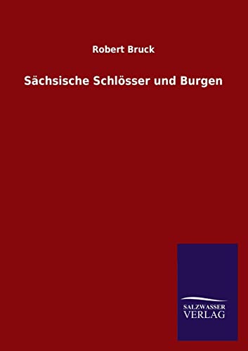 SÃ¤chsische SchlÃ¶sser und Burgen (German Edition) (9783846024249) by Bruck, Robert