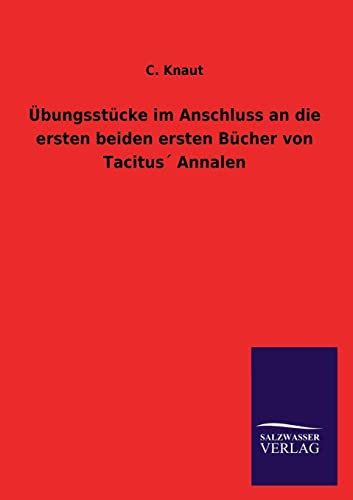 Stock image for Ubungsstucke im Anschluss an die ersten beiden ersten Bucher von Tacitus Annalen for sale by Chiron Media