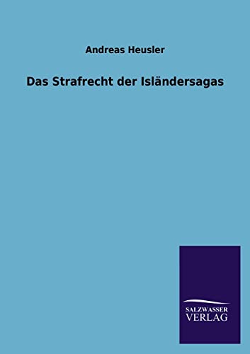 Das Strafrecht der Isländersagas - Heusler, Andreas