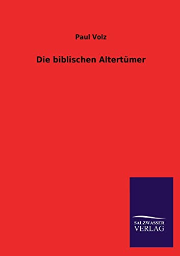 Die biblischen Altertümer (German Edition) - Volz, Paul