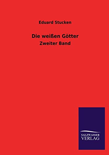 Die weißen Götter : Zweiter Band - Eduard Stucken