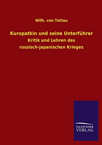 9783846026335: Kuropatkin und seine Unterfhrer: Kritik und Lehren des russisch-japanischen Krieges