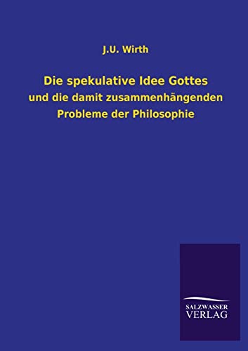 Stock image for Die spekulative Idee Gottes und die damit zusammenhngenden Probleme der Philosophie for sale by PBShop.store US