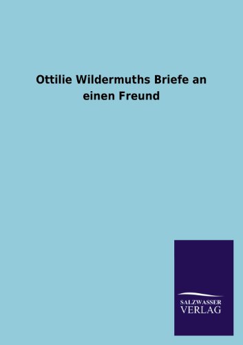 Stock image for Ottilie Wildermuths Briefe an einen Freund for sale by Ria Christie Collections