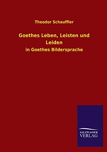 Stock image for Goethes Leben; Leisten und Leiden for sale by Ria Christie Collections