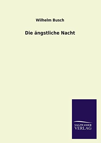 Die Angstliche Nacht (German Edition) (9783846028278) by Busch Dr, Wilhelm