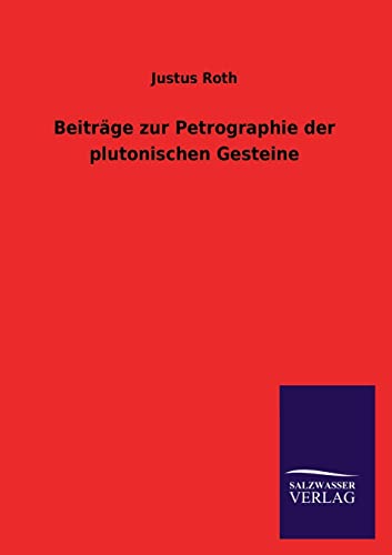 Stock image for Beitrge zur Petrographie der plutonischen Gesteine (German Edition) for sale by Lucky's Textbooks