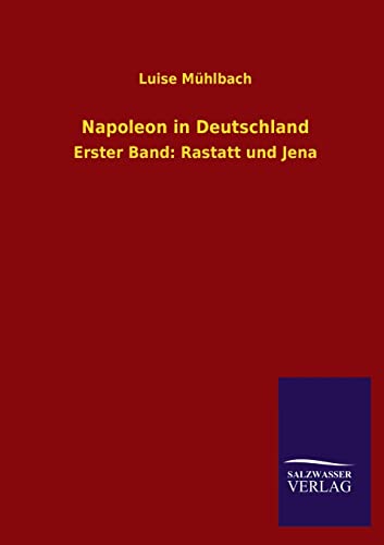 Napoleon in Deutschland (German Edition) (9783846029480) by MÃ¼hlbach, Luise