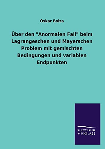 Beispielbild fr  ber den "Anormalen Fall" beim Lagrangeschen und Mayerschen Problem mit gemischten Bedingungen und variablen Endpunkten zum Verkauf von Ria Christie Collections