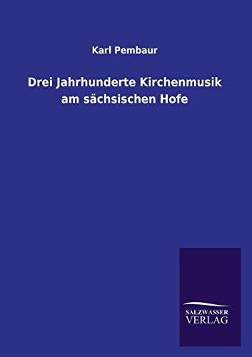 Stock image for Drei Jahrhunderte Kirchenmusik am sachsischen Hofe for sale by Chiron Media