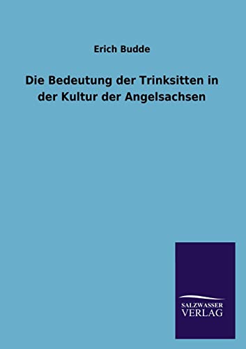 Stock image for Die Bedeutung der Trinksitten in der Kultur der Angelsachsen (German Edition) for sale by Lucky's Textbooks