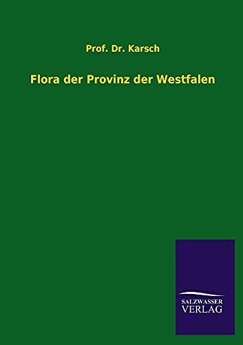 Flora Der Provinz Der Westfalen - Prof Dr Karsch