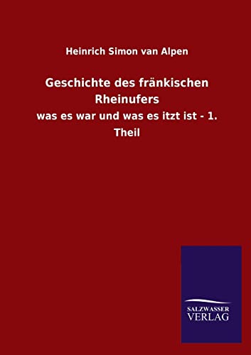 Stock image for Geschichte Des Frankischen Rheinufers (German Edition) for sale by Lucky's Textbooks