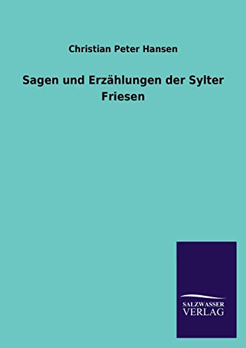 Sagen und Erzählungen der Sylter Friesen - Hansen Christian, Peter