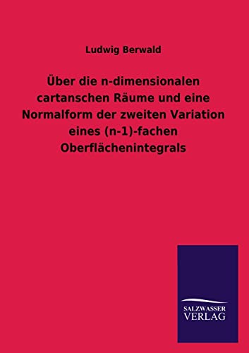 Stock image for Uber Die N-Dimensionalen Cartanschen Raume Und Eine Normalform Der Zweiten Variation Eines (N-1)-Fachen Oberflachenintegrals for sale by Chiron Media