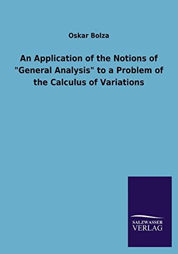 Beispielbild fr An Application of the Notions of General Analysis to a Problem of the Calculus of Variations zum Verkauf von Lucky's Textbooks