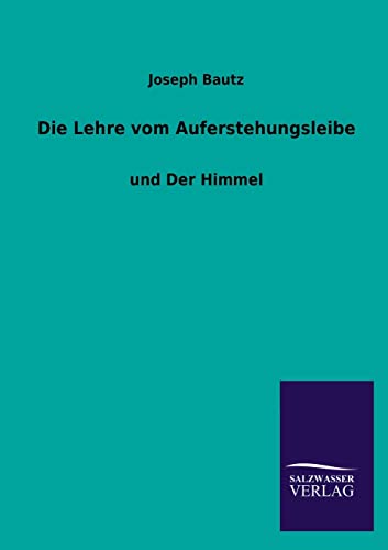 Stock image for Die Lehre Vom Auferstehungsleibe und Der Himmel for sale by PBShop.store US