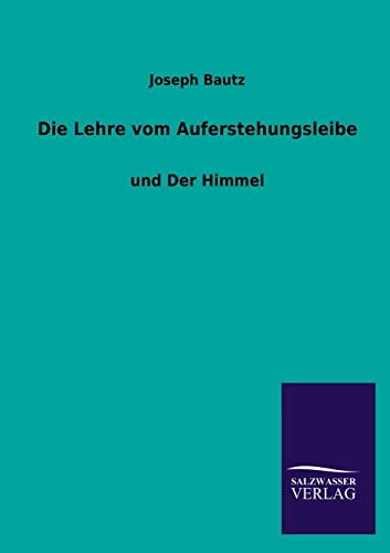 9783846031711: Die Lehre Vom Auferstehungsleibe: und Der Himmel