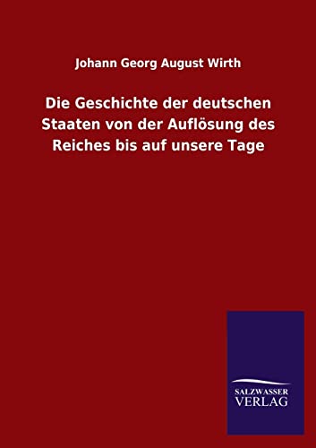 Stock image for Die Geschichte Der Deutschen Staaten Von Der Auflosung Des Reiches Bis Auf Unsere Tage (German Edition) for sale by Lucky's Textbooks