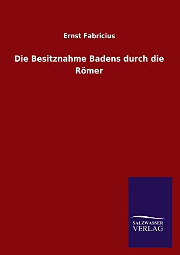 Stock image for Die Besitznahme Badens Durch Die Romer for sale by Chiron Media