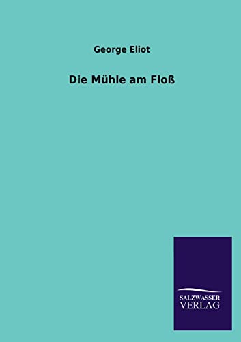 9783846033098: Die Muhle Am Floss (German Edition)