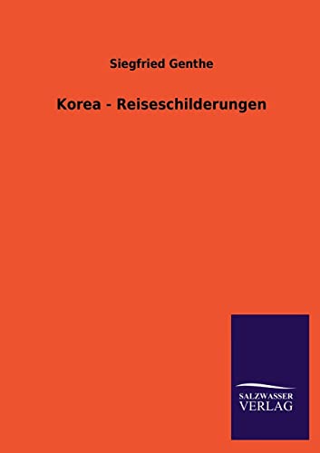 9783846033760: Korea - Reiseschilderungen (German Edition)