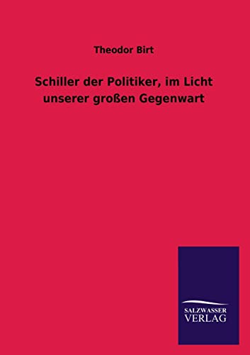 Stock image for Schiller Der Politiker, Im Licht Unserer Grossen Gegenwart for sale by Chiron Media