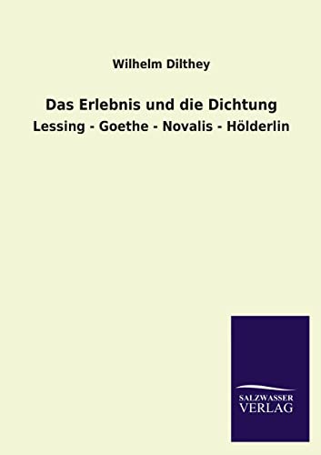 9783846034859: Das Erlebnis Und Die Dichtung: Lessing - Goethe - Novalis - Hlderlin