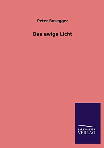 Das Ewige Licht (German Edition) (9783846034941) by Rosegger, Peter