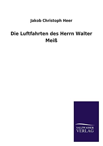 Stock image for Die Luftfahrten Des Herrn Walter Meiss for sale by Chiron Media