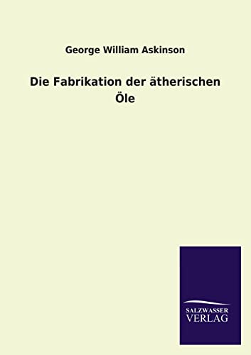 Stock image for Die Fabrikation Der Atherischen OLE (German Edition) for sale by Lucky's Textbooks