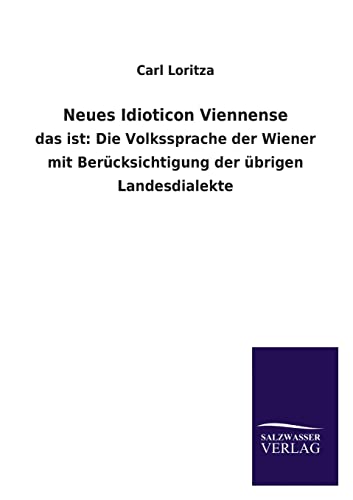 Beispielbild fr Neues Idioticon Viennense das ist Die Volkssprache der Wiener mit Bercksichtigung der brigen Landesdialekte zum Verkauf von PBShop.store US