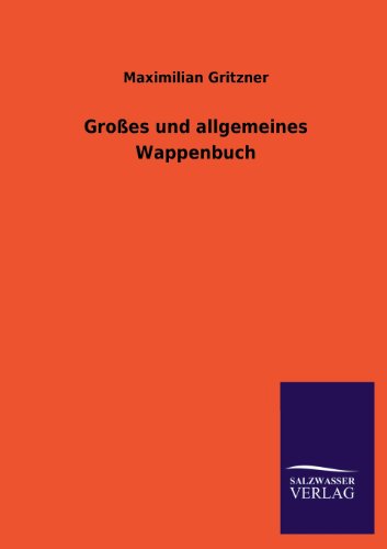 Großes und allgemeines Wappenbuch (German Edition) - Gritzner, Maximilian